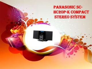 Panasonic SC-
HC20P-K Compact
Stereo System
 