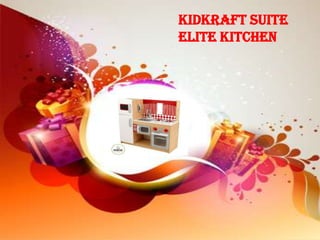 Kidkraft Suite
Elite Kitchen
 