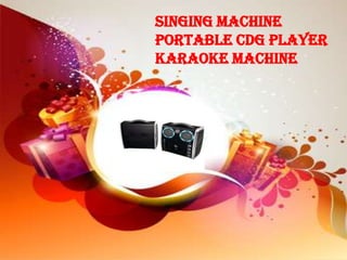 Singing Machine
Portable CDG Player
Karaoke Machine
 