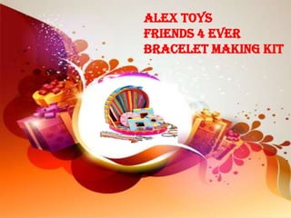 Alex Toys
Friends 4 Ever
Bracelet Making Kit
 