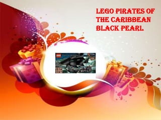LEGO Pirates of
the Caribbean
Black Pearl
 