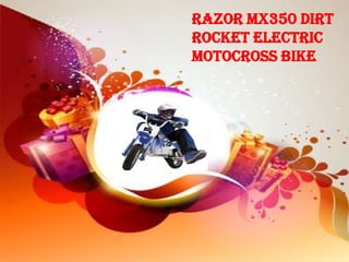 Razor MX350 Dirt
Rocket Electric
Motocross Bike
 