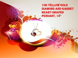 10k Yellow Gold
Diamond and Garnet
Heart-Shaped
Pendant, 18"
 