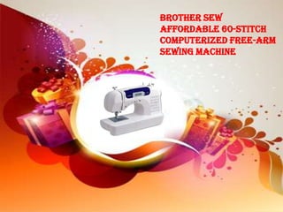 Brother Sew
Affordable 60-Stitch
Computerized Free-Arm
Sewing Machine
 