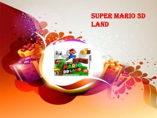 Super Mario 3D
Land
 