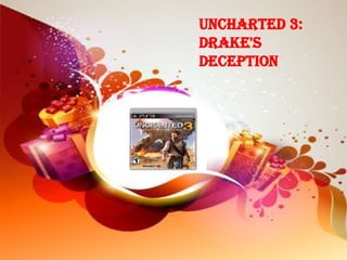Uncharted 3:
Drake's
Deception
 