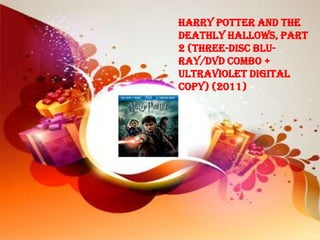 Harry Potter and the
Deathly Hallows, Part
2 (Three-Disc Blu-
ray/DVD Combo +
UltraViolet Digital
Copy) (2011)
 