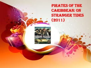 Pirates of the
Caribbean: On
Stranger Tides
(2011)
 