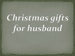 Christmas gifts for husband