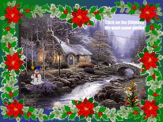 Click on the Chimney
We want some smoke
 