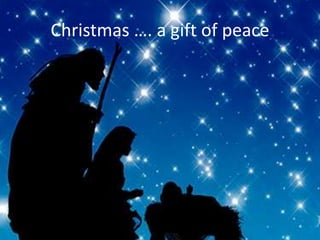 Christmas …. a gift of peace
 