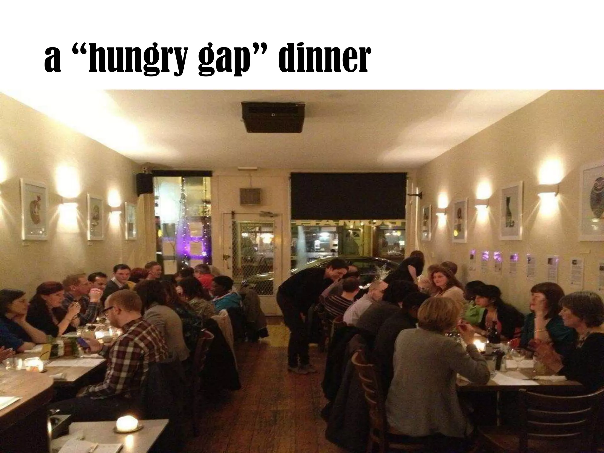 a “hungry gap” dinner

 