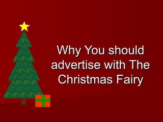 Why You should advertise with The Christmas Fairy 