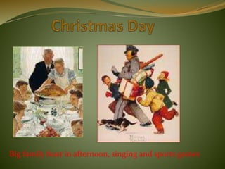 Big family feast in afternoon, singing and sports games
 