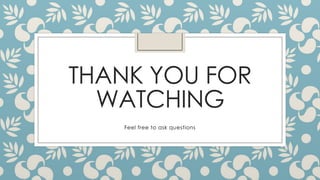 THANK YOU FOR
WATCHING
Feel free to ask questions

 