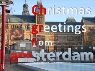 Merry Christmas and a Happy New Year
Rijksmuseum in Amsterdam, 17 - 12 - 2011
 