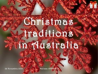 29 Novembre 2016 Mélissa ANDRIEU 1
Christmas
traditions
in Australia
 