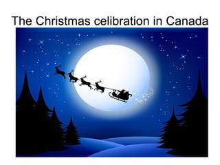 The Christmas celibration in Canada 