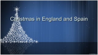 Christmas in England and SpainChristmas in England and Spain
 