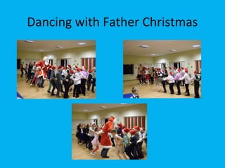 Dancing with Father Christmas

 