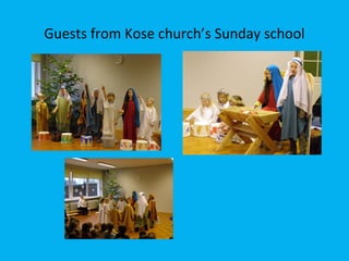 Guests from Kose church’s Sunday school

 