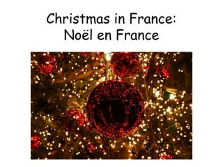 Christmas in France:
Noël en France

 