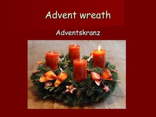 Advent wreath
Adventskranz

 
