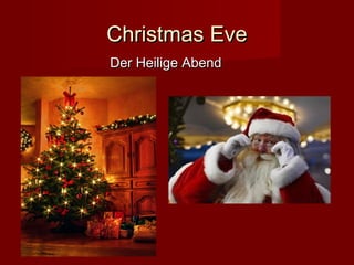 Christmas Eve
Der Heilige Abend

 