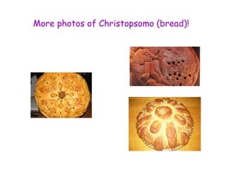 More photos of Christopsomo (bread)! 
 