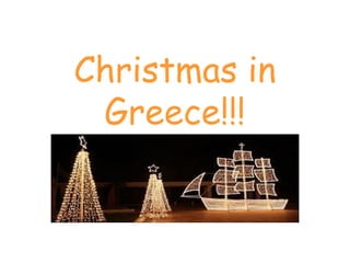 Christmas in 
Greece!!! 
 