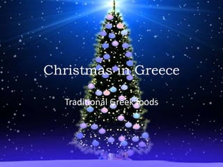 Christmas in Greece
Traditional Greek foods
 