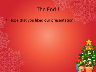 The End !
• Hope that you liked our presentation!
 