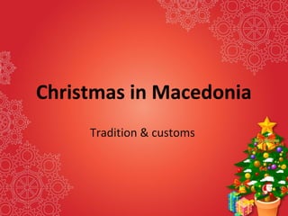 Christmas in Macedonia
Tradition & customs
 