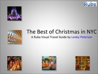 The Best of Christmas in NYC A Ruba Visual Travel Guide by  Lesley Peterson 