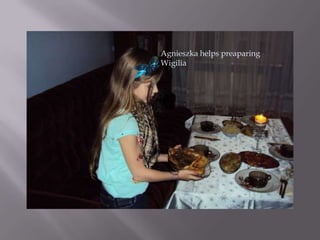 Agnieszka helps preaparing Wigilia