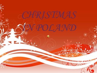 CHRISTMAS
IN POLAND
 