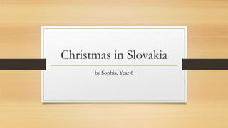Christmas in Slovakia
by Sophia, Year 6
 
