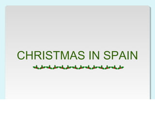 CHRISTMAS IN SPAIN
 