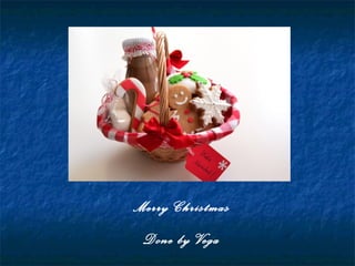 Merry Christmas
Done by Vega
 