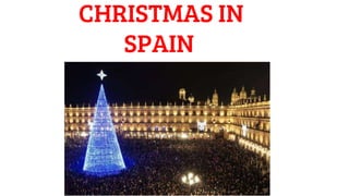 CHRISTMAS IN
SPAIN
 