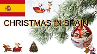 CHRISTMAS IN SPAIN
CHRISTMAS IN SPAIN
 