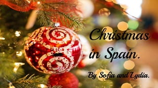 Christmas
in Spain.
By Sofia and Lydia.
 