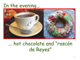 In the evening... ... hot chocolate and “roscón de Reyes” 