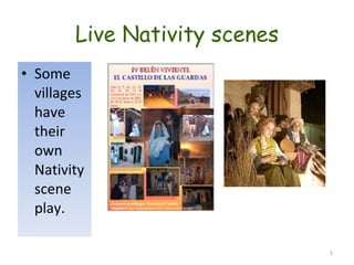 Some villages have their own Nativity scene play. Live Nativity scenes 
