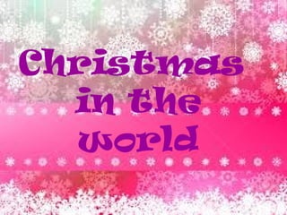 Christmas
in the
world
 