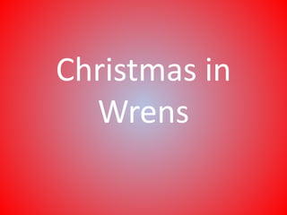 Christmas in
Wrens
 