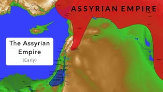 The Assyrian
Empire
(Early)
 