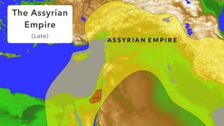 The Assyrian
Empire
(Late)
 
