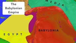 The
Babylonian
Empire
 