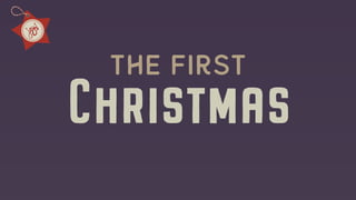 Christmas
The First
 